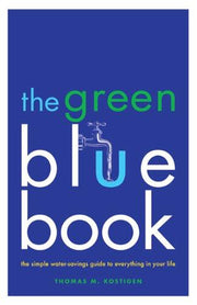 The Green Blue Book: The Simple Water-Savings Guide to Everything in Your Life