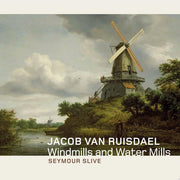 Jacob Van Ruisdael: Windmills and Water Mills