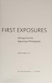 First Exposures – Writings from the Beginning of Photography (Getty Publications – (Yale))