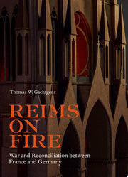 Reims on Fire – War and Reconciliation between France and Germany (Getty Publications – (Yale))