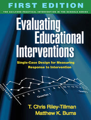 Evaluating Educational Interventions, First Edition: Single-Case Design for Measuring Response to Intervention (The Guilford Practical Intervention in the Schools Series)
