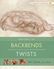 Yoga Mat Companion 3: Back Bends & Twists: Anatomy for Backbends and Twists: 03