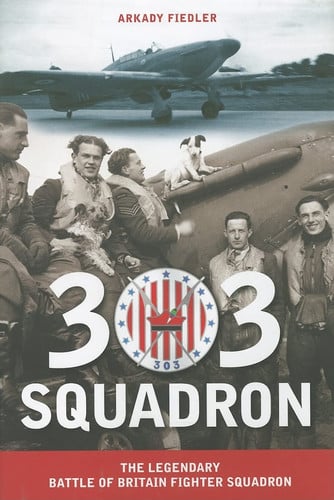 303 Squadron: The Legendary Battle of Britain Fighter Squadron