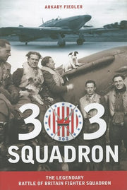 303 Squadron: The Legendary Battle of Britain Fighter Squadron
