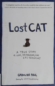 Lost Cat: A True Story of Love, Desperation, and GPS Technology