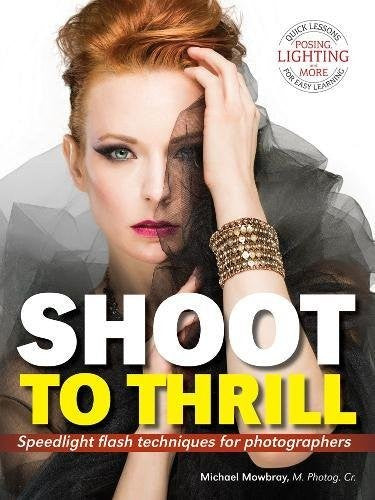 Shoot To Thrill: Speedlight Flash Techniques for Photographers
