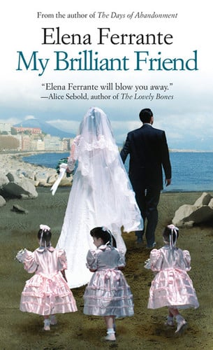 My Brilliant Friend: The International No. 1 Bestseller (Neapolitan Quartet, 1)