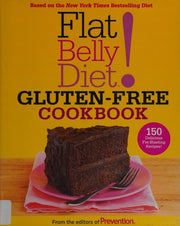 Flat Belly Diet! Gluten-Free Cookbook: 150 Delicious Fat-Blasting Recipes!
