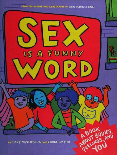 Sex is a Funny Word: A Book about Bodies, Feelings and YOU