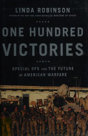 One Hundred Victories: Special Ops and the Future of American Warfare