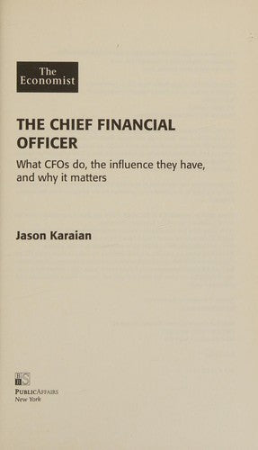 The Chief Financial Officer: What CFOs Do, the Influence They Have, and Why It Matters (The Economist)