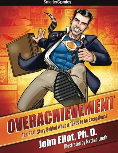 Overachievement - SmarterComics: The Real Story Behind What it Takes to be Exceptional