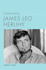 Understanding James Leo Herlihy (Understanding Contemporary American Literature)