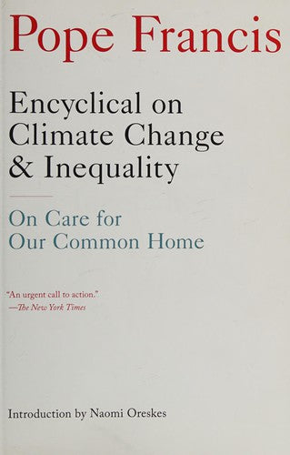 Encyclical on Climate Change and Inequality: On Care for Our Common Home