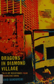 Dragons In Diamond Village: Tales of Resistance from Urbanizing China