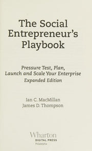 The Social Entrepreneur's Playbook, Expanded Edition: Pressure Test, Plan, Launch and Scale Your Social Enterprise