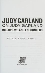 Judy Garland on Judy Garland Volume 6: Interviews and Encounters (Musicians in Their Own Words)
