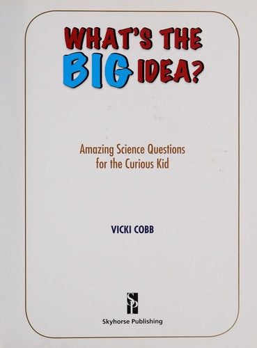 What's the Big Idea?: Amazing Science Questions for the Curious Kid