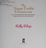 The Vegan Cookie Connoisseur: Over 140 Simply Delicious Recipes That Treat the Eyes and Taste Buds