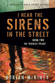 I Hear the Sirens in the Street (Sean Duffy Trilogy)