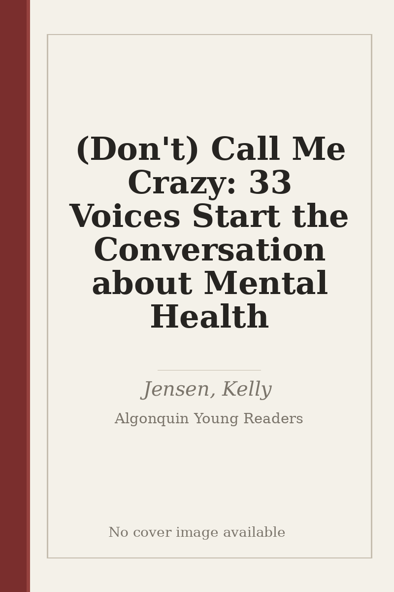 (Don't) Call Me Crazy: 33 Voices Start the Conversation about Mental Health - no cover image available
