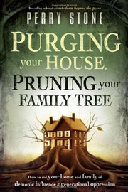 PURGING YOUR HOUSE PRUNING YOUR FAMIL