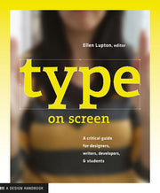 Type on Screen: A Critical Guide for Designers, Writers, Developers, & Students: New Typographic Systems
