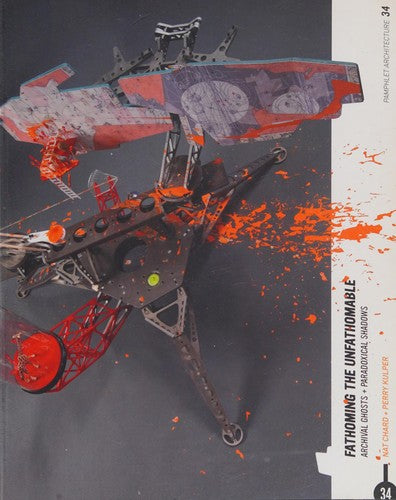 Pamphlet Architecture 34: Fathoming the Unfathomable