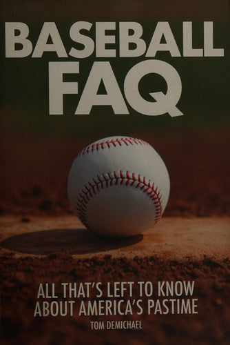 Baseball FAQ: All That's Left to Know About America's Pastime (FAQ Pop Culture)