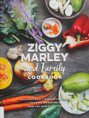 Ziggy Marley and Family Cookbook : Whole, Organic Ingredients and Delicious Meals from the Marley Kitchen
