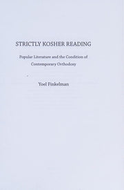 Strictly Kosher Reading: Popular Literature and the Condition of Contemporary Orthodoxy (Jewish Identities in Post-Modern Society)