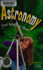 Astronomy: Cool Women in Space (Girls in Science)