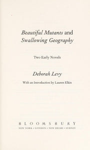 Beautiful Mutants and Swallowing Geography: Two Early Novels