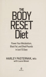 The Body Reset Diet: Power Your Metabolism, Blast Fat, and Shed Pounds in Just 15 Days
