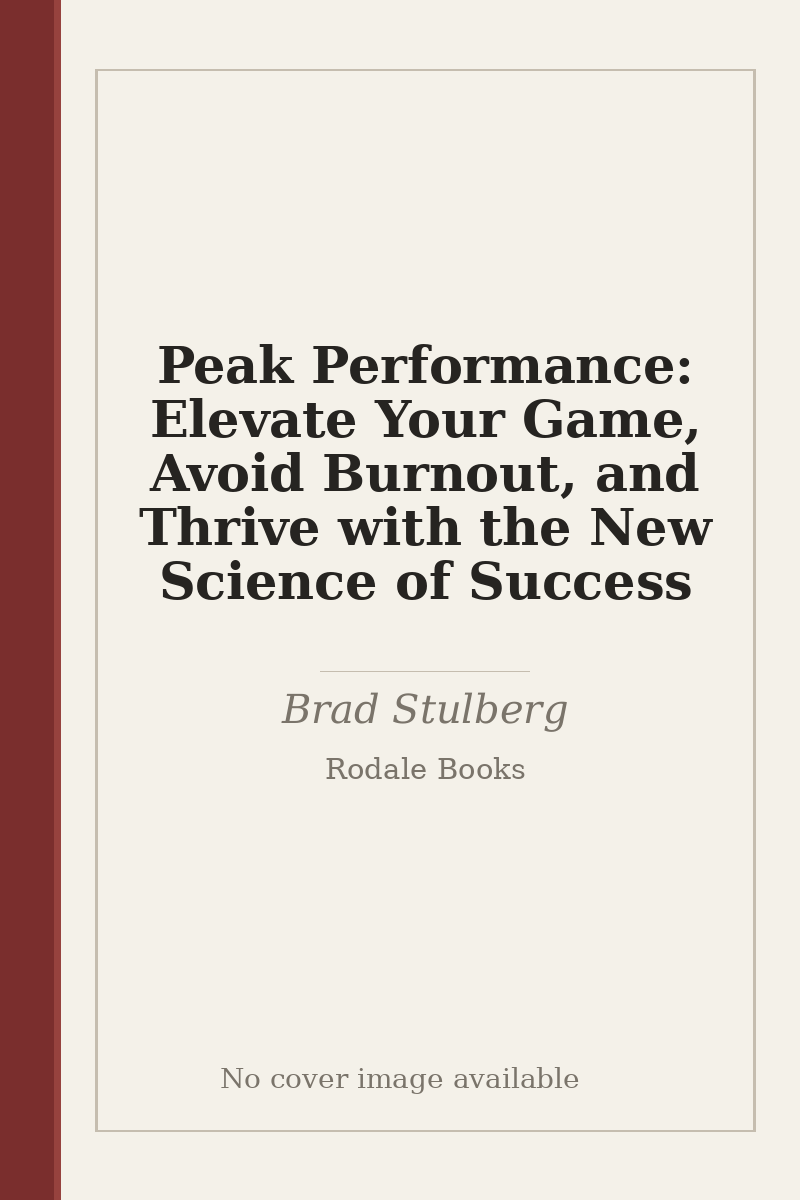 Peak Performance: Elevate Your Game, Avoid Burnout, and Thrive with the New Science of Success - no cover image available