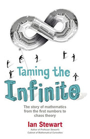 Taming the Infinite: The Story of Mathematics