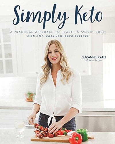 Simply Keto: A Practical Approach to Health & Weight Loss with 100+ Easy Low-Carb Recipes