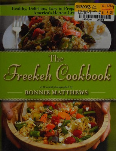 The Freekeh Cookbook: Healthy, Delicious, Easy-to-Prepare Meals with America's Hottest Grain
