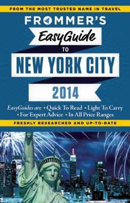 Frommer's EasyGuide to New York City 2014 (Easy Guides)