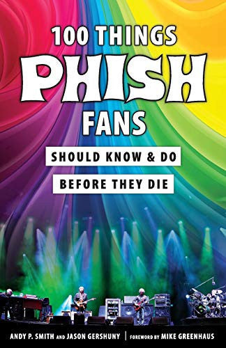 100 Things Phish Fans Should Know & Do Before They Die