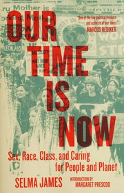 Our Time Is Now: Sex, Race, Class, and Caring for People and Planet