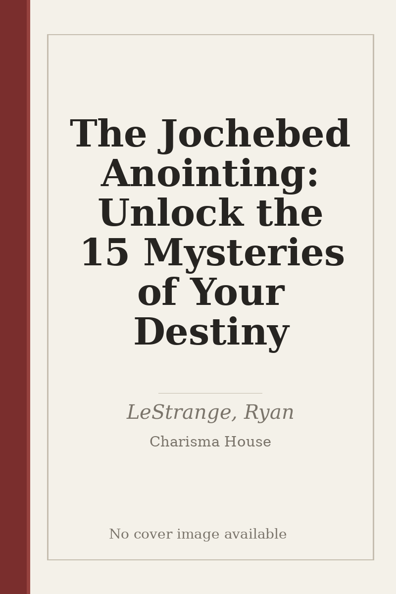 The Jochebed Anointing: Unlock the 15 Mysteries of Your Destiny - no cover image available