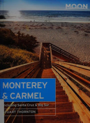 Moon Monterey & Carmel (Fifth Edition): Including Santa Cruz & Big Sur (Moon Handbooks)