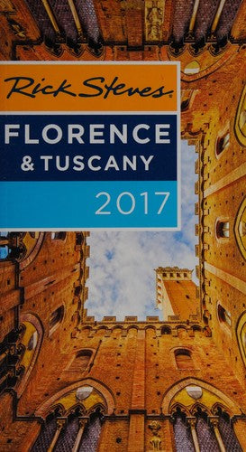 Rick Steves Florence & Tuscany 2017: 2017 Edition