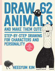 Draw 62 Animals and Make Them Cute: Step-by-Step Drawing for Characters and Personality *For Artists, Cartoonists, and Doodlers* (1)