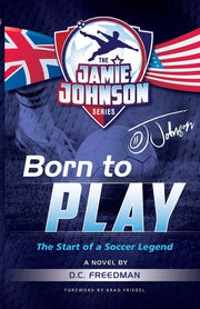 Born to Play: The Start of a Soccer Legend (The Jamie Johnson Series)