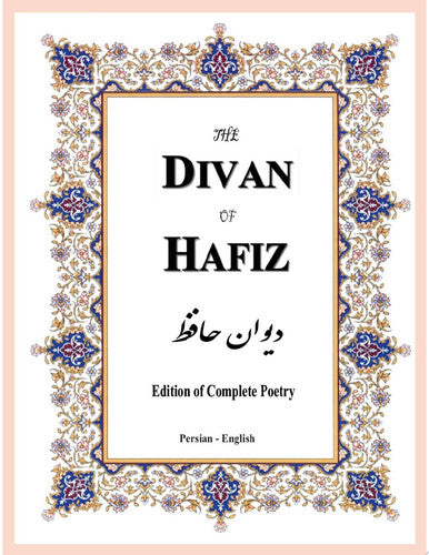 The Divan of Hafiz: Edition of Complete Poetry