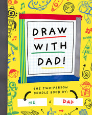 Draw with Dad: The Two-Person Doodle Book: 1 (Two-Dle Doodle)