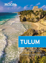 Moon Tulum (Second Edition): Including Chichén Itzá & the Sian Ka'an Biosphere Reserve (Moon Travel Guides)
