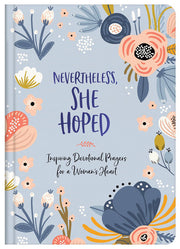Nevertheless, She Hoped: Inspiring Devotions & Prayers for a Woman's Heart